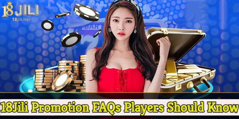 18Jili Promotion FAQs Players Should Know