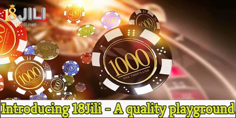 Introducing 18Jili - A quality playground