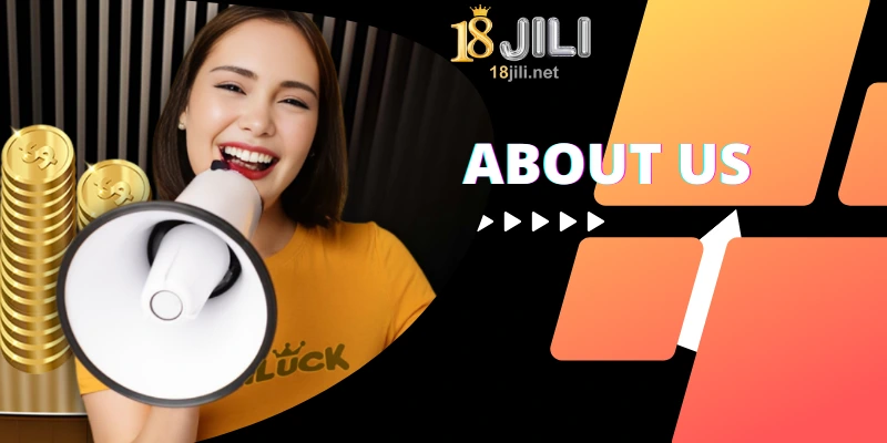 About Us - 18jili - Who We Are and What We Offer
