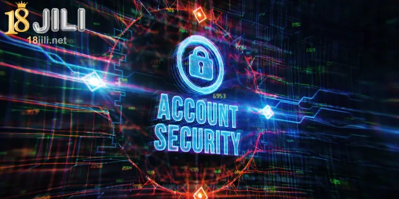 Tips on how to protect your account after registering at 18jili